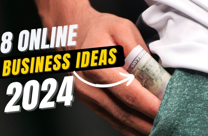 Eight Online Business Ideas to Conquer 2024